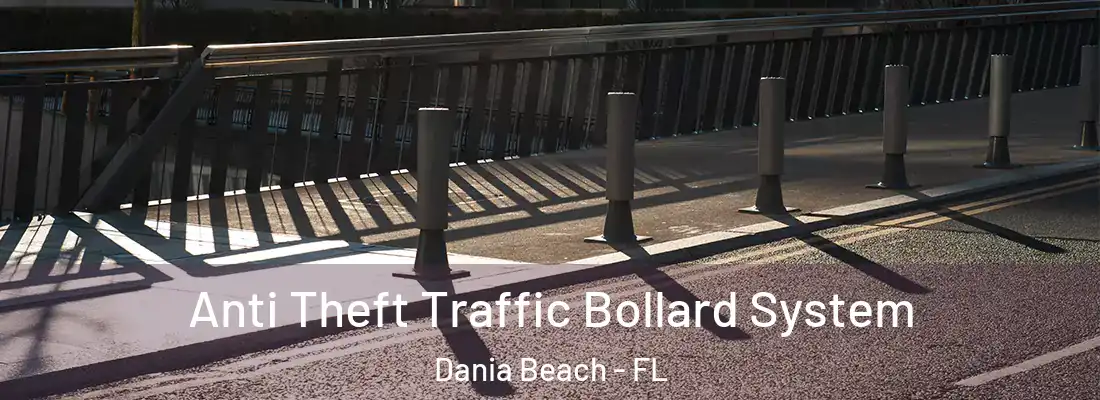 Anti Theft Traffic Bollard System Dania Beach - FL