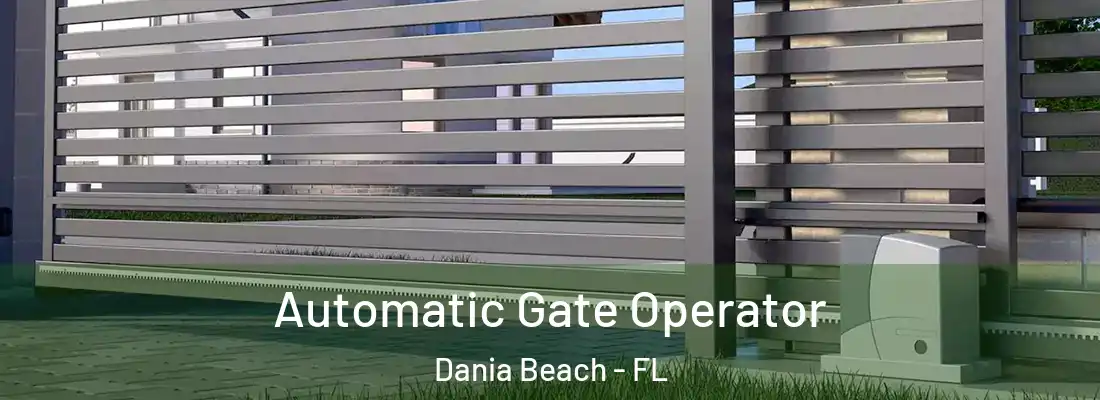 Automatic Gate Operator Dania Beach - FL