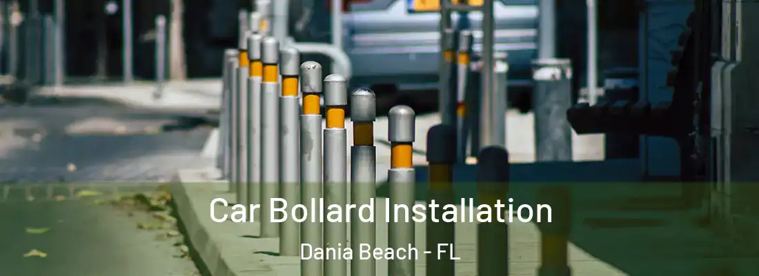Car Bollard Installation Dania Beach - FL