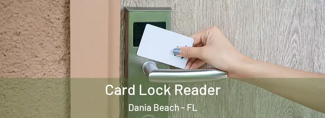 Card Lock Reader Dania Beach - FL