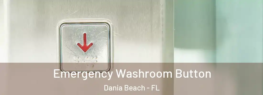 Emergency Washroom Button Dania Beach - FL