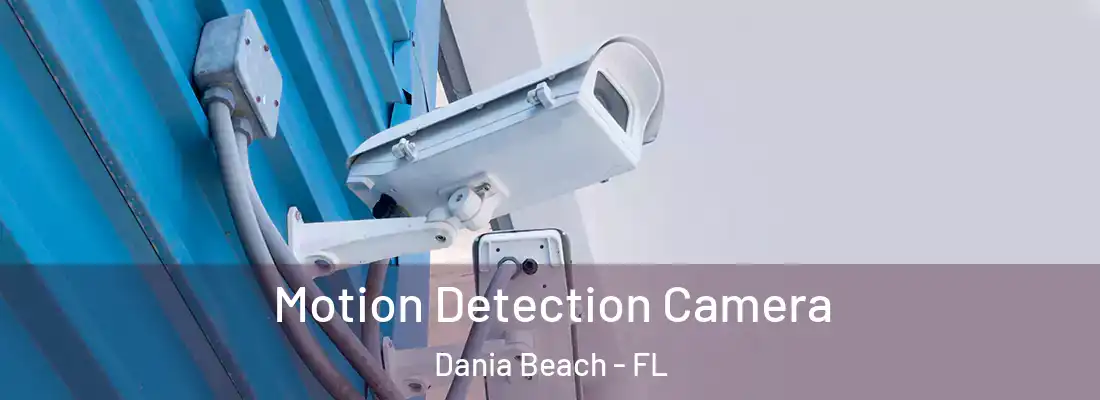 Motion Detection Camera Dania Beach - FL