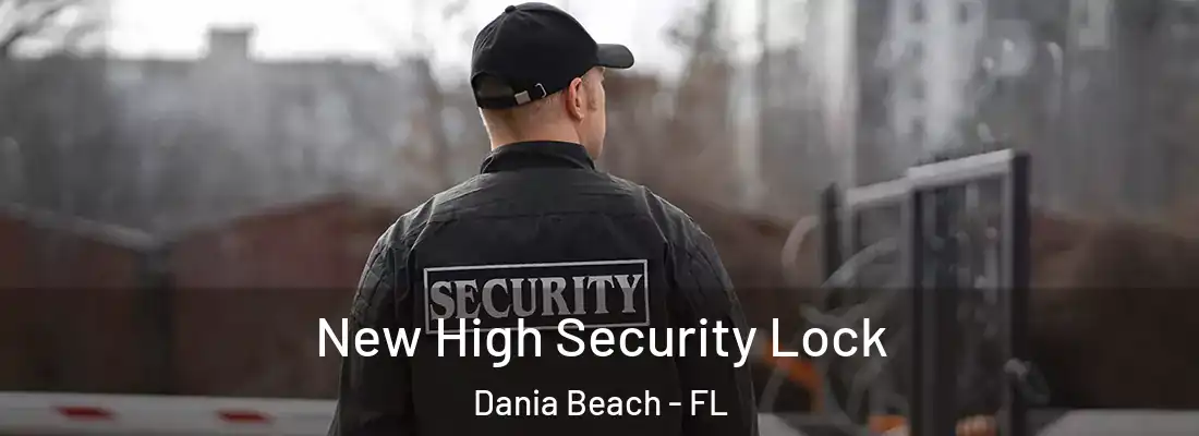 New High Security Lock Dania Beach - FL