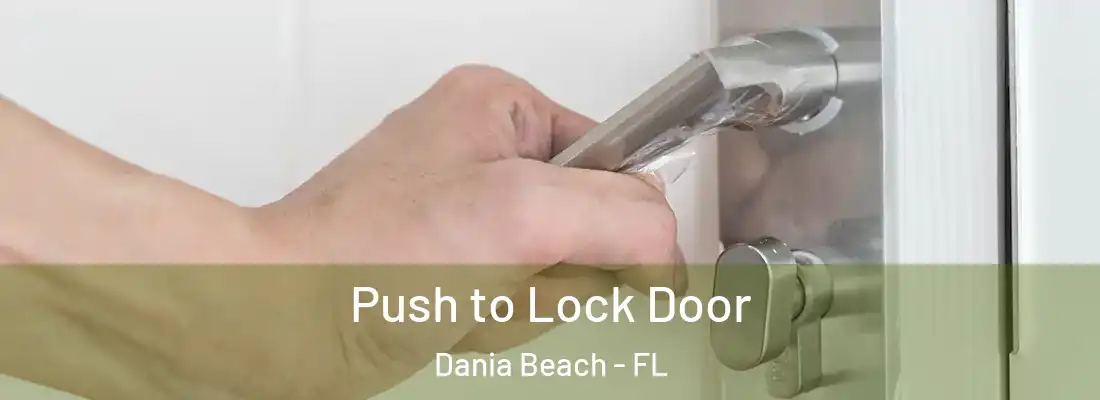 Push to Lock Door Dania Beach - FL