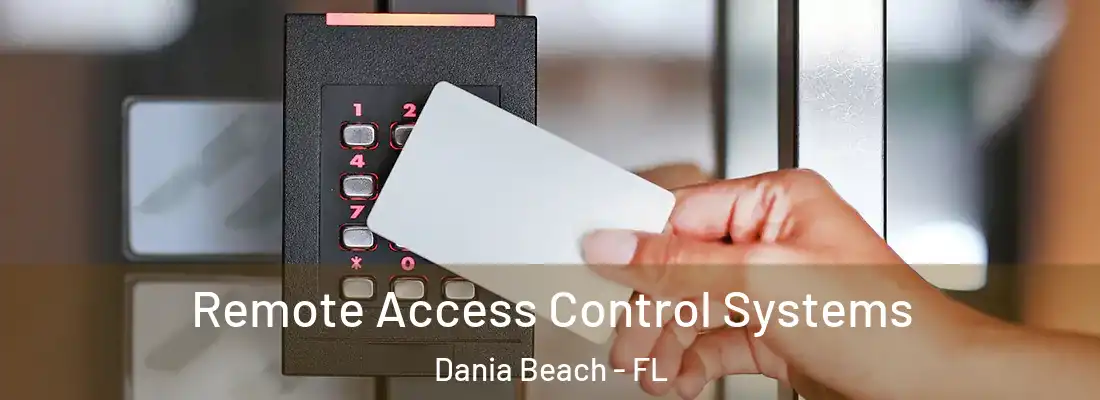 Remote Access Control Systems Dania Beach - FL