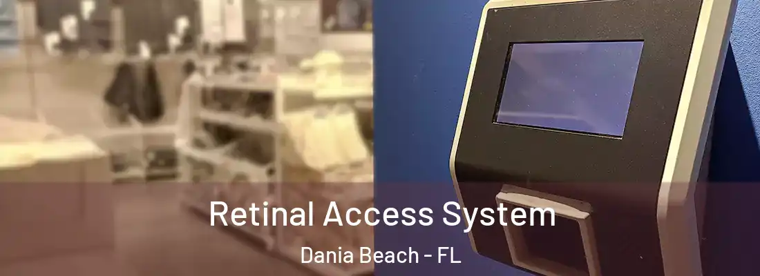 Retinal Access System Dania Beach - FL
