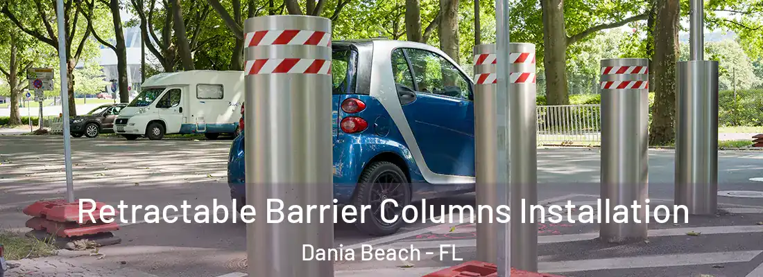 Retractable Barrier Columns Installation Dania Beach - FL