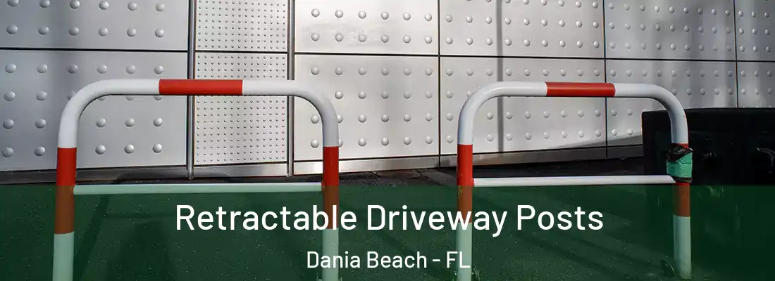 Retractable Driveway Posts Dania Beach - FL