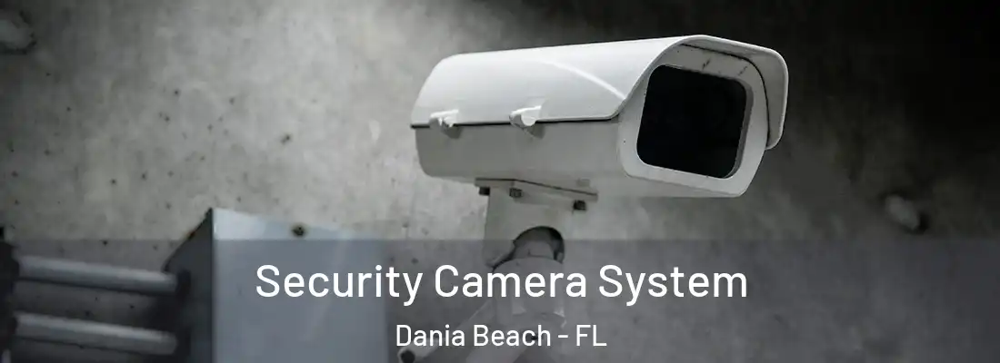 Security Camera System Dania Beach - FL