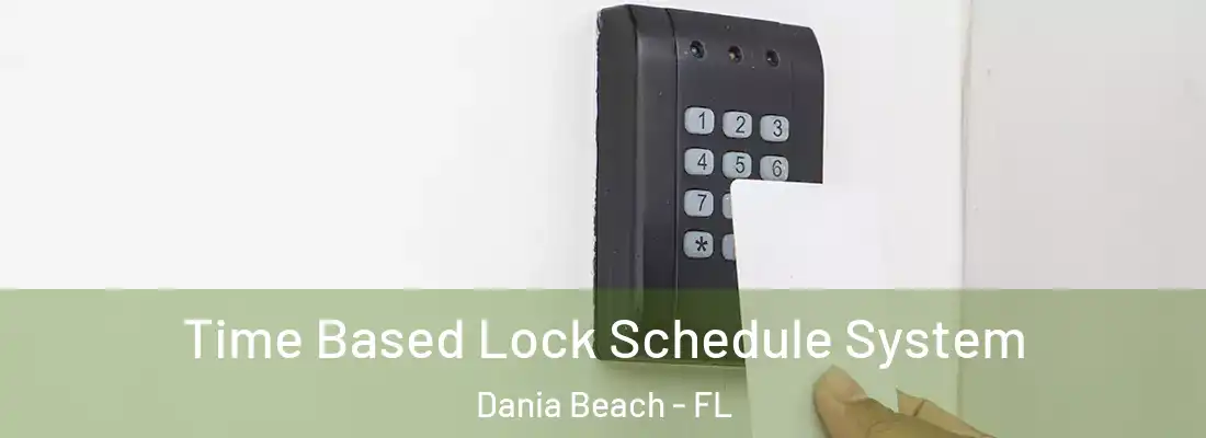 Time Based Lock Schedule System Dania Beach - FL